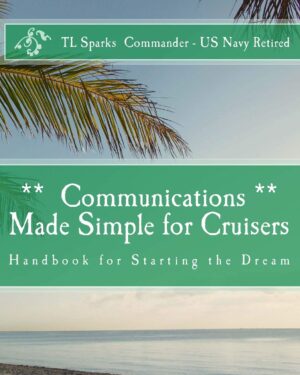 The 2nd Edition of "Communications Made Simple for Cruisers" provides up to date communication basics to help cruisers identify what communications equipment they will need while cruising. The edition has been updated to reflect the latest tools used by today’s cruisers. There are many options for communication that should be considered before spending your boat dollars.